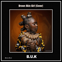 B U K - Brown Skin Girl (Cover)