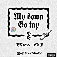 Rex D1 - My Down Go Tay