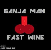 Ganja man - Fast Wine