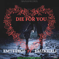 Emteeboi - DIE FOR YOU (feat. Emzkhali)