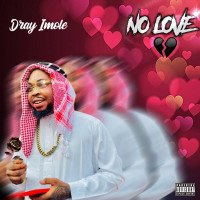 Dray Imole - No Love