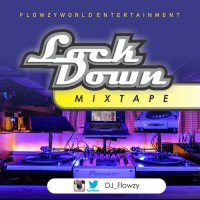 Dj flowzy - LOCK DOWN MIXTAPE WITH DJ FLOWZY