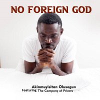 AKINMUYISITAN OLUSEGUN - No Foreign God