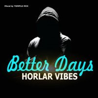 Horlar Vibes - Better Days