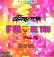 Joezy west - If No Be You