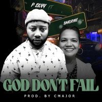P Sky - GOD DON'T FAIL