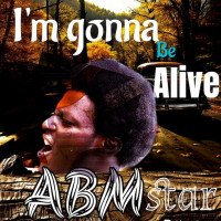 ABMstar - I'm Gonna Be Alive