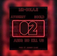 Mr Bolaji ft Ayoberry - 02 Abeg No Kill Us