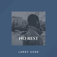 Larey ugee - No Rest