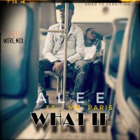 Alee - What If Ft. Paris