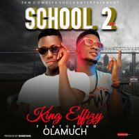 King Effizy ft Olamuch - SCHOOL 2
