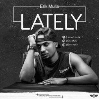 Erik mulla - Erik Mulla - Lately