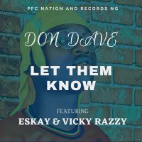 Don Dave - Let Them Know (feat. Eskay, Vicky  Razzy)