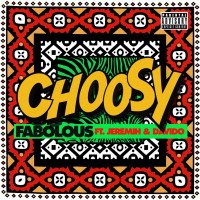 Fabolous - Choosy (feat. Davido, Jeremih)