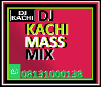 Kachi - DJ KACHI MASS MIX