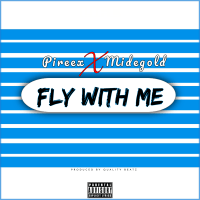Pireex - Fly With Me (feat. Mide Gold)