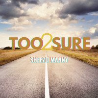 Sheezo Manny - Too2Sure