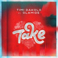 Timi Dakolo - Take (feat. Olamide)