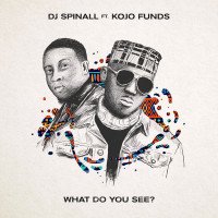 DJ Spinall - What Do You See (feat. Kojo Funds)