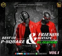 DJ FESTHAS - VOL. 1 BEST OF P-SQUARE & FRIENDS MIXTAPE