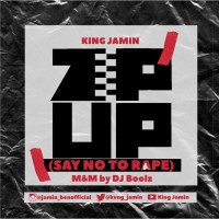 King Jamin - Zip Up (Say No To Rape)