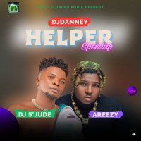 Djdanney ft DJ S-JUDE × Areezy - Helper (Speed Up) Version