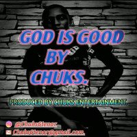 Chuks - GOD IS GOOD.MP3
