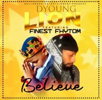 DYoung Lion ft Finest Fhytom - Believe