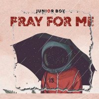 Junior Boy - Pray For Me