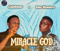 Calebstar ft Ema wonders - Miracle God