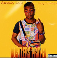 Aneek Lee - Hustlers Prayer (feat. Emmy Priceless)