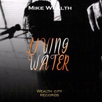 Mike-wealth - Living-water