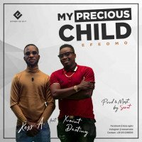 Kess A - My Precious Child ( EfeOmo ) (feat. Xaint Dextiny)