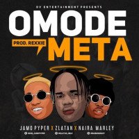 Jamo Pyper - Omode Meta (feat. Zlatan, Naira Marley)