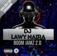 Dj lawy naira - Boom Jamz 2.0