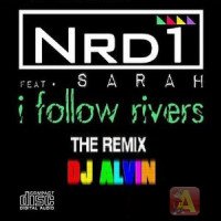 ALVIN PRODUCTION ® - Nrd1 Ft. Sarah - I Follow Rivers (DJ Alvin Extended Mix)