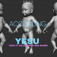 YESU ft Hajj x Cidixz & Rahsh - According To YESU