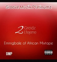 WDJ - 2Grade Efejene - Groove Muzik Platinumz (2Greidz Efejene MixUp)