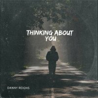 Danny Reigns_ - Thinking About You