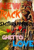 Smithrapperboy - Ghetto Love
