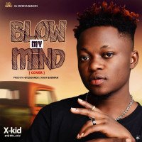 X-Kid - Blow My Mind (Cover)