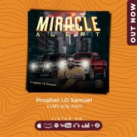 Prophet I. O. Samuel - Miracle Alert