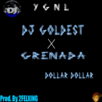 Dj Goldest - Dollar Dollar_ft. Grenada[prod.by 2felxing]