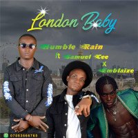 Humble rain ft Samuel cee X Emblaize - London Baby