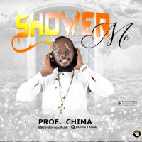 Prof. Chima - Shower Me