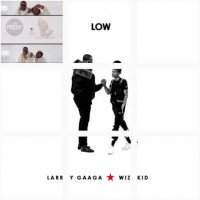 Larry Gaaga - Low (feat. Wizkid)