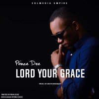 Prince Dee - Lord-your-grace