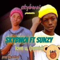 Skybwoi - Skybwoi - Ft - Sunzy -(Love U Remix)