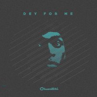 OLuwaTobi - Dey For Me