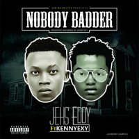 JehsEddy - Nobody Badder (ft. KennyExy)